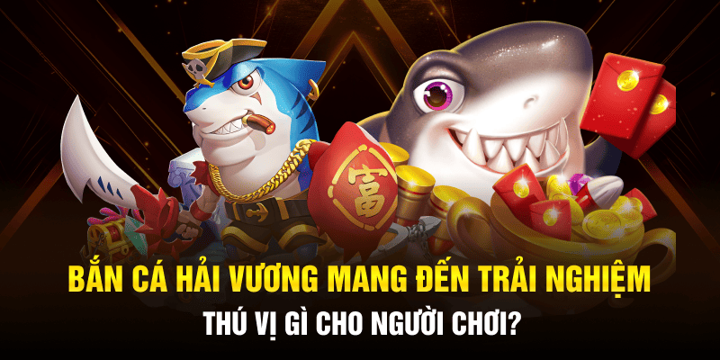 Bắn Cá Hải Vương NEW88 - Bí Quyết Săn Thưởng Đỉnh Cao Cho Ngư Thủ 2025 1 Bắn cá Hải Vương mang đến trải nghiệm thú vị gì cho người chơi?