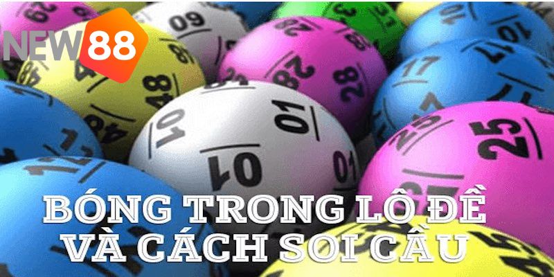 Bóng lô đề - Cách tìm số đúng chuẩn cao thủ tại nhà cái NEW88 2 Hướng dẫn cách soi cầu bóng đề chuẩn theo âm dương